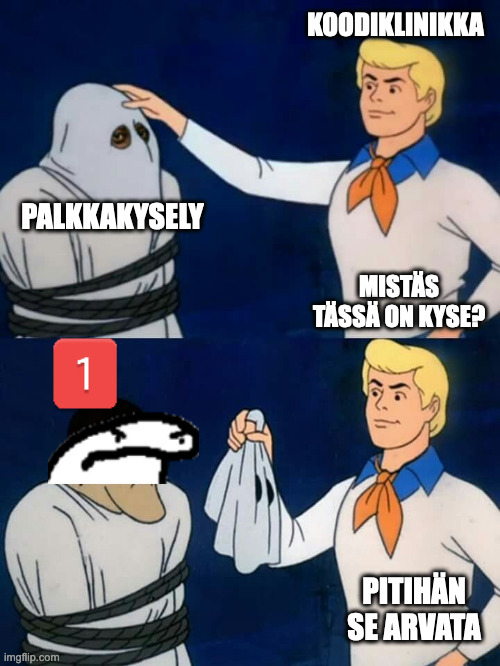 Kaksipaneelinen Scooby Doo -meemi, jossa yläosassa naamioitunut Palkkakysely, jolta Koodiklinikka ottaa naamion pois ja kysyy "Mistäs tässä on kyse". Toisessa paneelissa naamion alta paljastuu perjantaipingi emoji ja Koodiklinikka-hahmo toteaa "Pitihän se arvata"